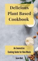 Delicious Plant Based Cookbook
