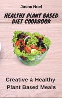 Healthy Plant Based Diet Cookbook