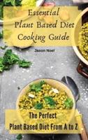 Essential Plant Based Diet Cooking Guide