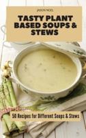 Tasty Plant Based Soups & Stews