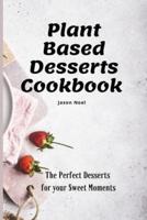 Plant Based Desserts Cookbook