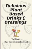 Delicious Plant Based Drinks & Dressings