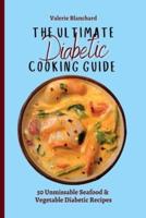 The Ultimate Diabetic Cooking Guide: 50 Unmissable Seafood & Vegetable Diabetic Recipes