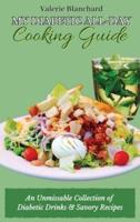 My Diabetic All-Day Cooking Guide : An Unmissable Collection of Diabetic Drinks & Savory Recipes