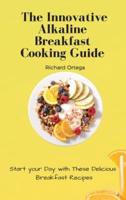The Innovative Alkaline Breakfast Cooking Guide