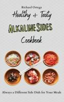 Healthy & Tasty Alkaline Sides Cookbook