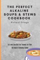 The Perfect Alkaline Soups & Stews Cookbook
