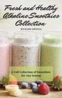 Fresh and Healthy Alkaline Smoothies Collection