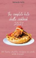 The Complete Keto Chaffle Cookbook 2021