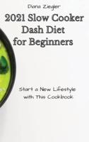 2021 Slow Cooker Dash Diet for Beginners