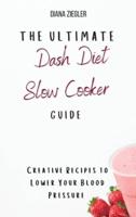 The Ultimate Dash Diet Slow Cooker Guide