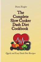 The Complete Slow Cooker Dash Diet Cookbook