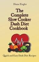 The Complete Slow Cooker Dash Diet Cookbook