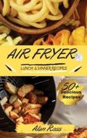 Air Fryer Lunch And Dinner Recipes