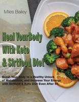 Heal Your Body With Keto &amp; Sirtfood Diet:   2 BOOK IN 1  Boost Your Body to a Healthy Unlock of Metabolism and Increase Your Energy. September 2021 Edition 