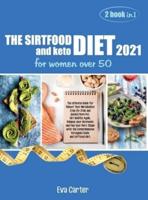 THE SIRTFOOD DIET 2021 and keto diet for women over 50: The ultimate Guide for Reboot Your Metabolism Step-By-Step and Quickly Burn Fat.  Get Healthy Again, Balance your Hormones and Find your Best Shape with the Comprehensive Ketogenic Guide and sirftood