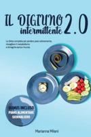 Intermittent Fasting 2.0: The complete diet to lose weight quickly, awaken the metabolism and lose weight without sacrificing.   BONUS INCLUDED - DAILY FOOD PLAN  .   June 2021 Edition   - Edition in Italian language