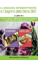 Intermittent fasting and the sirtfood diet Secrets : Discover all the secrets to finally reach your target weight by eating and staying healthy thanks to a healthy and nutritious diet.   June 2021 Edition   - Edition in Italian language