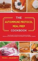 The Autoimmune Protocol Meal Prep Cookbook