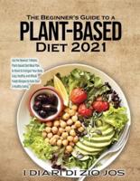 The Beginner's Guide to a Plant-Based Diet 2021