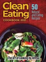 Clean Eating Cookbook 2021: 50 Natural and Eating Recipes