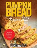Pumpkin Bread Recipes 2021