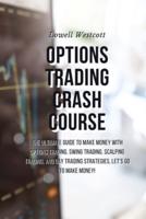 Options Trading Crash Course The Ultimate Guide to Make Money With Options Trading, Swing Trading, Scalping Trading, and Day Trading Strategies, Let's Go to Make Money!