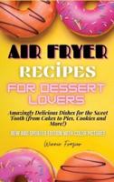 Air Fryer Recipes for Dessert Lovers