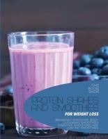 PROTEIN SHAKES AND SMOOTHIES FOR WEIGHT LOSS: Breakfast Smoothie, Body Cleansing Smoothies Digestive Smoothies and Low-Fat Smoothies