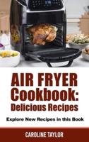 Air Fryer Cookbook: Explore New Recipes in this Book