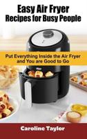 Easy Air Fryer Recipes for Busy People