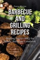 Barbecue and Grilling  Recipes: Making Perfect BBQ for Meals:  Barbecue Cookbook