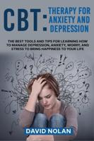 CBT: The Best Tools and Tips for Learning How to Manage Depression, Anxiety, Worry, and Stress to Bring Happiness to Your Life
