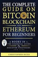 The Complete Guide on Bitcoin, Blockchain and Ethereum for Beginners