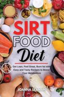 Sirtfood Diet: Get Lean, Feel Great, Burn fat with Easy and Tasty Recipes to Boost Your Metabolism