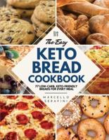 The Easy Keto Bread Cookbook