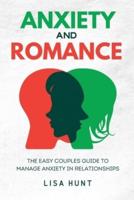 ANXIETY AND ROMANCE: The Easy Couples Guide To Manage Anxiety in Relationships