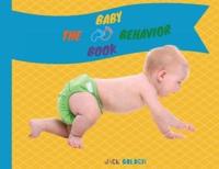 The Baby Behavior Book: Learn Baby Habits in a Fun and Simple Way