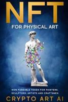 NFT for Physical Art: Non Fungible Token for Painters, Sculptors, Artist and Craftsmen