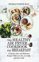 The Healthy Air Fryer Cookbook for Breakfast