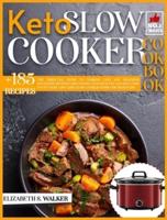 KETO SLOW COOKER RECIPES BOOK: THE ESSENTIAL GUIDE TO COOKING EASY AND DELICIOUS KETOGENIC RECIPES LOSE WEIGHT, STAY HEALTHY AND SAVE TIME WITH THESE LOW CARB, SLOW COOKER FOODS FOR BEGINNERS