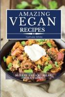 Amazing Vegan Recipes: A Vegan Cookbook with 50 Quick and Easy Recipes for Busy People