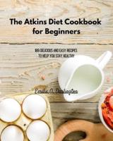 The Atkins Diet Cookbook for Beginners