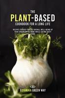 The Plant-Based Cookbook for a Long Life