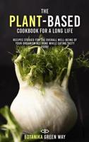 The Plant-Based Cookbook for a Long Life