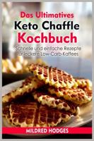 Das Ultimatives Keto Chaffle Kochbuch