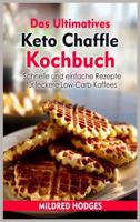 Das Ultimatives Keto Chaffle Kochbuch