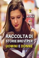 [ 2 Books in 1 ] - Raccolta Di Storie Brevi Per Uomini E Donne
