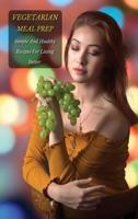 Vegetarian Meal Prep - Simple and Healthy Recipes for Living Better - Full Color Book