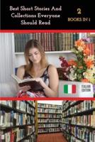 [ 2 BOOKS IN 1 ] - BEST SHORT STORIES AND COLLECTIONS EVERYONE SHOULD READ - ITALIAN LANGUAGE EDITION : This Book Contains 2 Manuscripts ! Fiction And Fantasy Tales - Paperback Version !